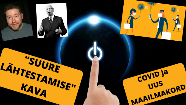 Video: “Suure lähtestamise” plaan ehk Covid-19st uue maailmakorrani