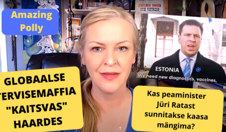 Globaalse tervisemaffia “kaitsvas” haardes… kas peaminister Jüri Ratast sunnitakse kaasa mängima?