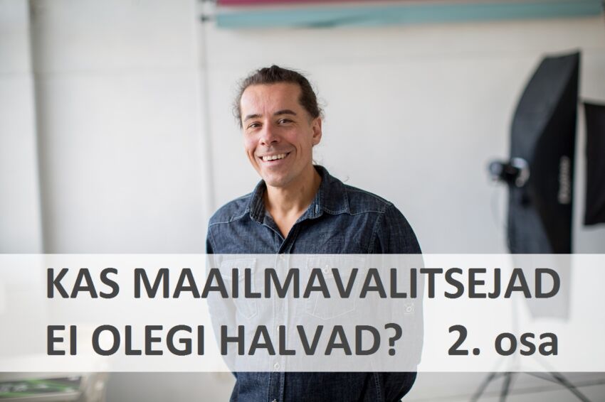 Kas maailmavalitsejad ei olegi halvad? 2. osa: Kas nad takistavad sinu elu ja edu?