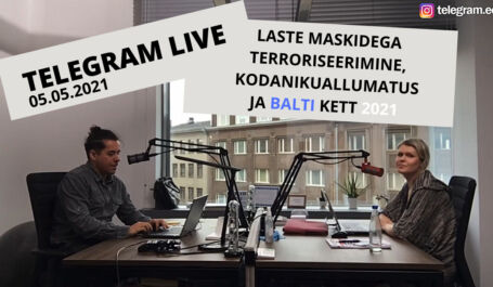 Telegrami FB live 5. mai 2021: laste maskidega terroriseerimine, kodanikuallumatus ja Balti kett Telegrami FB live 5. mai 2021: laste maskidega terroriseerimine, kodanikuallumatus ja Balti kett
