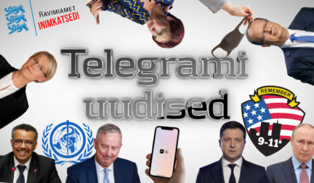 Telegrami uudised (nädal 11): maskinõue, vaktsiinid, WHO + 9/11 Ukraina sõja valguses